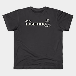 Forever Together Ever After Kids T-Shirt